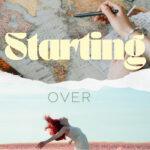 Starting Over For Real: What Entrepreneurs Don’t Always Tell You